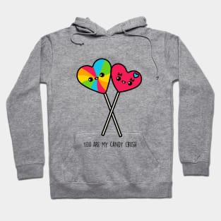You Are My Candy Crush Hoodie